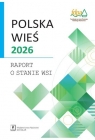Polska wieś 2026. Raport o stanie wsi Opracowanie zbiorowe