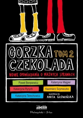 Gorzka czekolada. Nowe opowiadania o ważnych sprawach. Tom 2 - Opracowanie zbiorowe