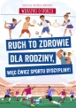 Wierszyki o sporcie. Ruch to zdrowie dla rodziny, więc ćwicz sportu dyscypliny! - Agnieszka Nożyńska-Demianiuk