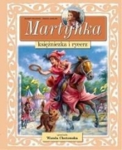 Martynka Księżniczka i rycerz - Delahaye Gilbert
