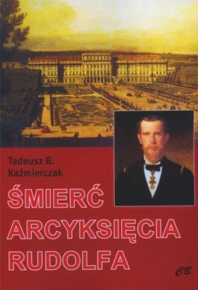 Śmierć arcyksięcia Rudolfa - Tadeusz Kaźmierczak