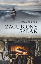 Zagubiony szlak - Beata Zdziarska