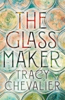 The Glass Maker Tracy Chevalier