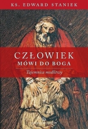 Człowiek mówi do Boga - STANIEK EDWARD