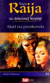 Raija. Saga ze śnieżnej krainy. Tom 15. Ślad na pustkowiu - Bente Pedersen