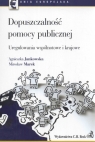 Dopuszczalność pomocy publicznej Uregulowanie wspólnotowe i krajowe Jankowska Agnieszka, Marek Mirosław