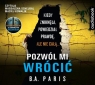 Pozwól mi wrócić CD
	 (Audiobook) B.A. Paris