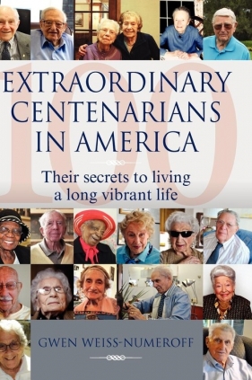 Extraordinary Centenarians in America - Weiss-Numeroff Gwen