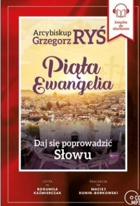 Piąta Ewangelia Daj się poprowadzić Słowu audiobk - abp Ryś Grzegorz