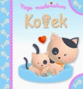 Moje maleństwo. Kotek - Emilie Beaumont, Nathalie Belineau