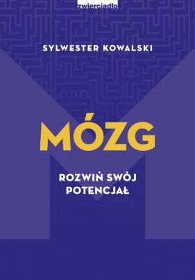 Mózg. Rozwiń swój potencjał - Sylwester Kowalski