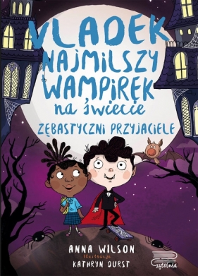 Vladek - najmilszy wampirek na świecie. Tom 2. Zębastyczni przyjaciele - Anna Wiloson