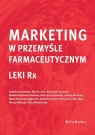 Marketing w przemyśle farmaceutycznym Leki Rx Opracowanie zbiorowe