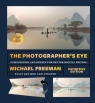 The Photographer's Eye. Composition and Design for Better Photos wer. angielska Michael Freeman