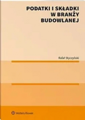 Podatki i składki w branży budowlanej - Rafał Styczyński
