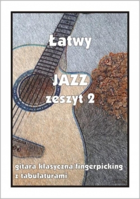 Łatwy Jazz z.2 gitara klasyczna/fingerpicking... - M. Pawełek