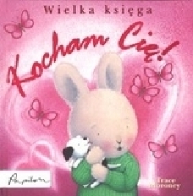 Wielka księga Kocham Cię - Moroney Trace