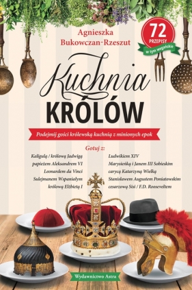Kuchnia królów - Bukowczan-Rzeszut Agnieszka