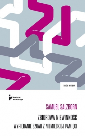 Zbiorowa niewinność Wypieranie Szoah z niemieckiej pamięci - Salzborn Samuel
