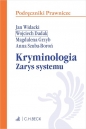 Kryminologia. Zarys systemu - Wojciech Dadak, Magdalena Grzyb, Anna Szuba-Boroń
