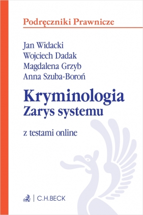 Kryminologia. Zarys systemu z testami online - Wojciech Dadak, Magdalena Grzyb, Anna Szuba-Boroń