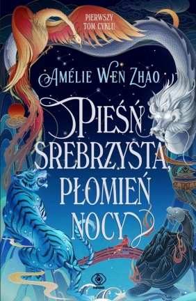 Pieśń srebrzysta, płomień nocy. Tom 1 - Amélie Wen Zhao