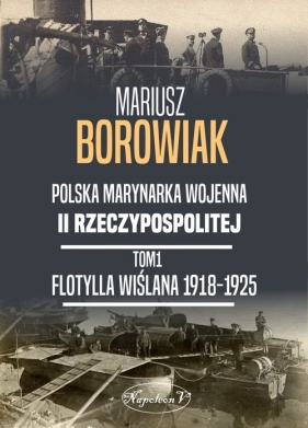 Flotylla Wiślana 1918-1925 - Borowiak Mariusz