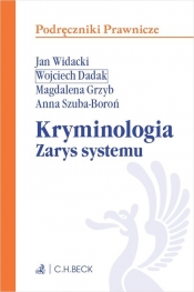 Kryminologia. Zarys systemu - dr hab. Wojciech Dadak, dr Magdalena Grzyb, dr Anna Szuba-Boroń