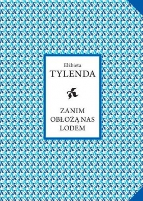 Zanim obłożą nas lodem - Elżbieta Tylenda