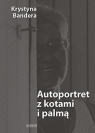 Autoportret z kotami i palmą Krystyna Bandera