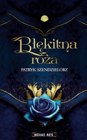 Błękitna róża - Patryk Szendzielorz