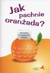 Jak pachnie oranżada - Iwona Pastuszka