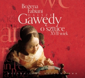 Dalsze gawędy o sztuce XVII wiek (Audiobook) - Fabiani Bożena