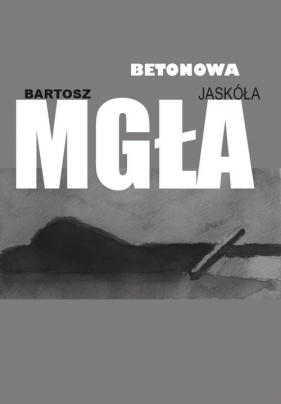 Betonowa mgła - Jaskóła Bartosz
