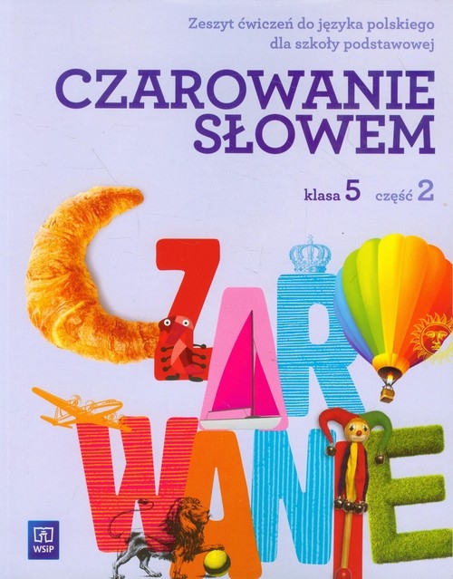 Czarowanie słowem 5 Zeszyt ćwiczeń część 2