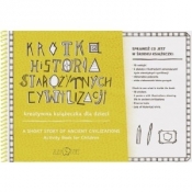 Krótka Historia Starożytnych Cywilizacji – kreatywna książeczka - Opracowanie zbiorowe