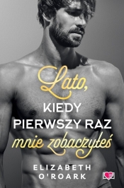 Lato, kiedy pierwszy raz mnie zobaczyłeś. Pewnego lata. Tom 5 - Elizabeth O'Roark