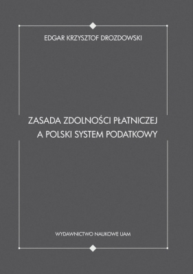 Zasada zdolności płatniczej a polski system podatkowy - Drozdowski Krzysztof Edgar
