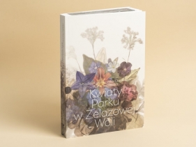 Kwiaty Parku w Żelazowej Woli - Tarnawska Anna , Natalia Marcinkowska-Chojnacka