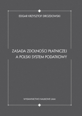 Zasada zdolności płatniczej a polski system podatkowy - Edgar Krzysztof Drozdowski