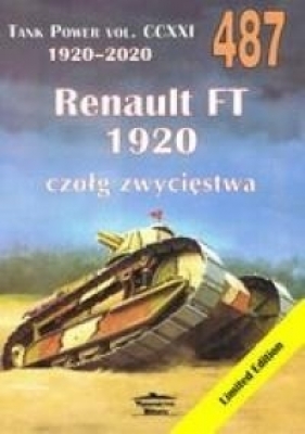 Tank Power vol. CCXXI 1920-2020 487. Renault FT 1920 czołg zwycięstwa - Janusz Ledwoch