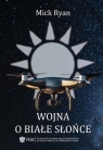 Wojna o białe słońce Kampania na Tajwanie Mick Ryan