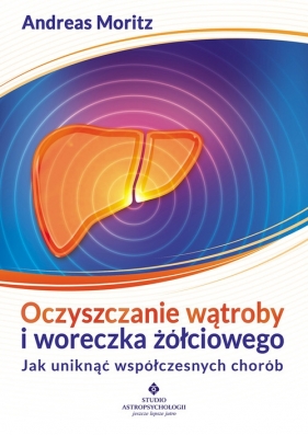 Oczyszczanie wątroby i woreczka żółciowego - Moritz Andreas<br />