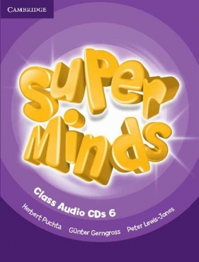 Super Minds 6 Class Audio 4CD - Puchta Herbert, Lewis-Jones Peter, Gerngross Gunter
