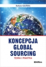 Koncepcja Global Sourcing Teoria i praktyka Galińska Barbara