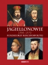  JagiellonowieFundatorzy Rzeczpospolitej. 1386-1572