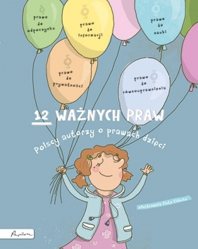 12 ważnych praw. Polscy autorzy o prawach dzieci - Opracowanie zbiorowe