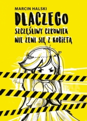 Dlaczego szczęśliwy człowiek nie żeni się z kobietą - Marcin Halski