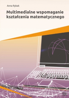 Multimedialne wspomaganie kształcenia matematycznego - Rybak Anna