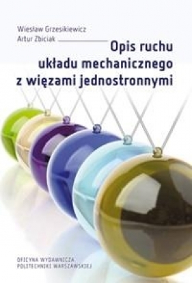 Opis ruchu układu mechanicznego z więzami jednostronnymi - Grzesikiewicz Wiesław , Zbiciak Artur